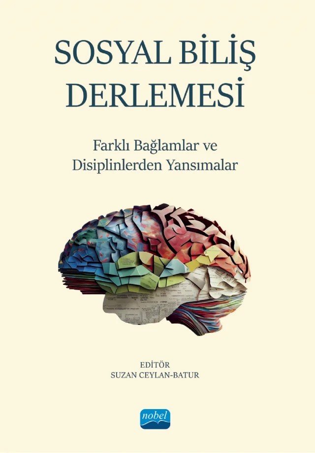SOSYAL BİLİŞ DERLEMESİ - Farklı Bağlamlar ve Disiplinlerden Yansımalar – Bahar Bahtiyar-Saygan, Burçin Akın Sarı, Ece Ceren Akkaya, Elis Güngör, Gülçin Akbaş, Gülden Sayılan, Gülten Ünal, İlknur Dilekler Aldemir, Leman Korkmaz, Münevver Rana Karlı, Pelin Gül, Suzan Ceylan-Batur – Nobel Akademik Yayıncılık kitap kapağı