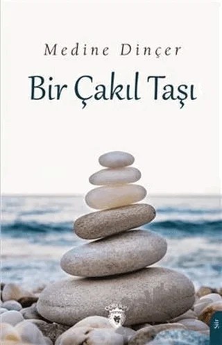 Bir Çakıl Taşı – Medine Dinçer – Dorlion Yayınları kitap kapağı