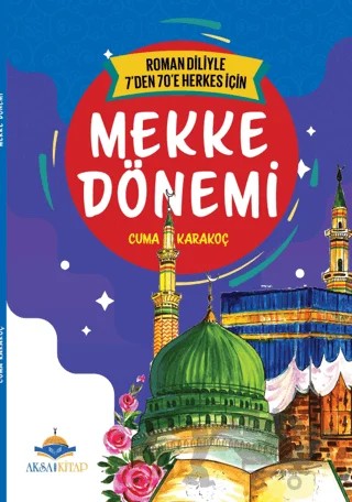 7'den 70'e Herkes İçin Mekke Dönemi – Cuma Karakoç – Aksa Çocuk kitap kapağı