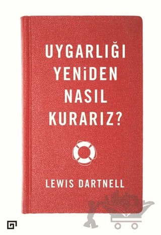 Uygarlığı Yeniden Nasıl Kurarız? – Lewis Dartnel – Koç Üniversitesi Yayınları kitap kapağı