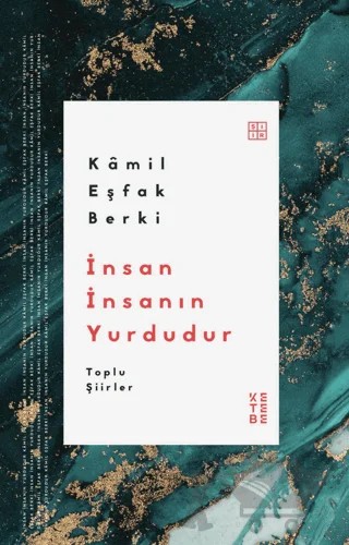 İnsan İnsanın Yurdudur Toplu Şiirler – Kamil Eşfak Berki – Ketebe Yayınları kitap kapağı