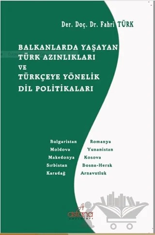 Balkanlarda Yaşayan Türk Azınlıkları ve Türkçeye Yönelik Dil Politikaları – Fahri Türk – Astana Yayınları kitap kapağı