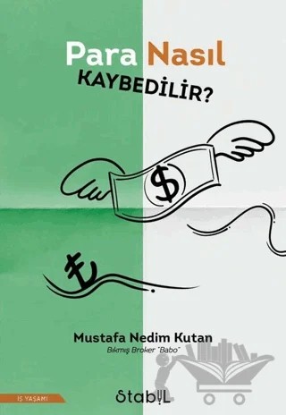 Para Nasıl Kaybedilir? – Mustafa Nedim Kutan – Stabil Kitap kitap kapağı