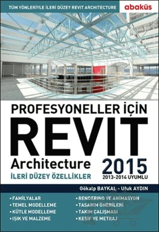 Profesyoneller için Revit Architecture 2015 Cilt: 2 – Gökalp Baykal, Ufuk Aydın – Abaküs Kitap kitap kapağı