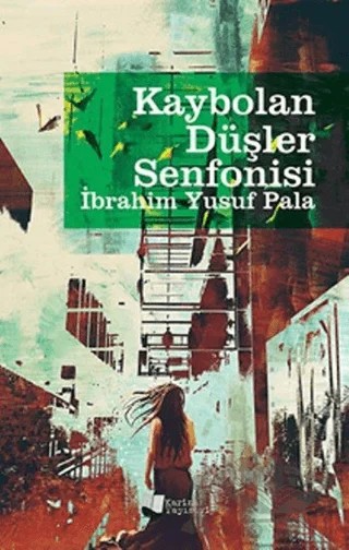 Kaybolan Düşler Senfonisi – İbrahim Yusuf Pala – Karina Yayınevi kitap kapağı