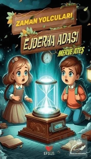 Zaman Yolcuları Ejderha Adası – Merve Ateş – Efsus Yayınları kitap kapağı