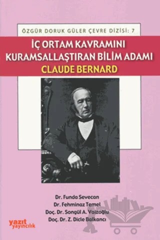 İç Ortam Kavramını Kurumsallaştıran Bilim Adamı Claude Bernard – Z. Dicle Balkancı, Songül A. Vaizoğlu, Funda Sevecan, Fehminaz Temel – Yazıt Yayıncılık kitap kapağı