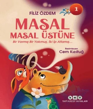 Masal Masal Üstüne 1 - Bir Varmış Bir Yokmuş, İki İp Atlamış – Filiz Özdem – Yapı Kredi Yayınları kitap kapağı