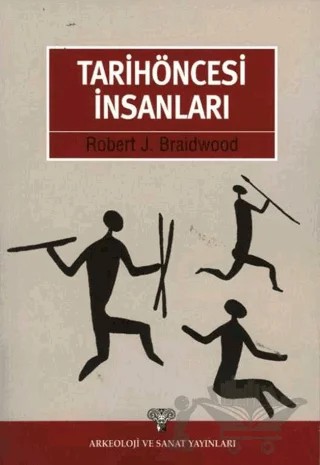 Tarihöncesi İnsanları – Robert J. Braidwood – Arkeoloji ve Sanat Yayınları kitap kapağı