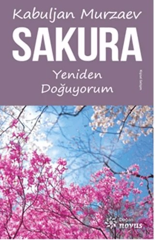 Sakura - Yeniden Doğuyorum – Kabuljan Murzaev – Doğan Novus kitap kapağı