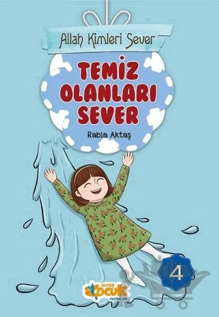 Temiz Olanları Sever - Allah Kimleri Sever 4 – Rabia Aktaş Şenkardeşler – Siyer Çocuk Yayınları kitap kapağı