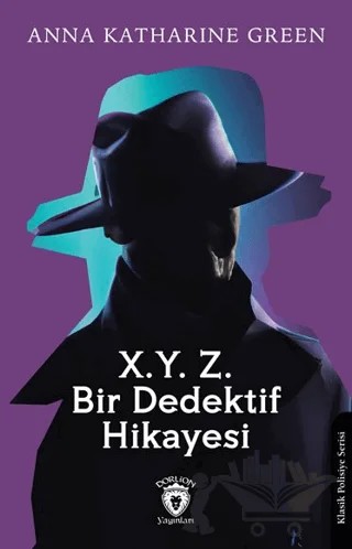X. Y. Z. Bir Dedektif Hikayesi – Anna Katharine Green – Dorlion Yayınları kitap kapağı