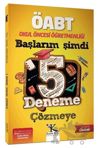 2022 ÖABT Okul Öncesi Öğretmenliği Başlarım Şimdi 5 Deneme Çözmeye – Kolektif – Kadir Koç Akademi kitap kapağı