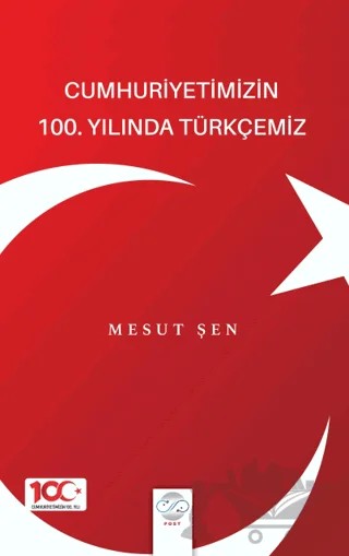 Cumhuriyetimizin 100. Yılında Türkçemiz – Mesut Şen – Post Yayınevi kitap kapağı