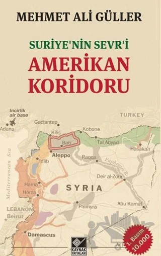 Suriye’nin Sevr'i Amerikan Koridoru – Mehmet Ali Güller – Kaynak Yayınları kitap kapağı