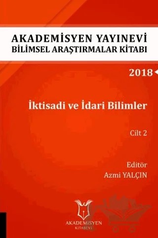 İktisadi ve İdari Bilimler Cilt 2 (AYBAK 2018 Eylül) – Azmi Yalçın – Akademisyen Kitabevi kitap kapağı