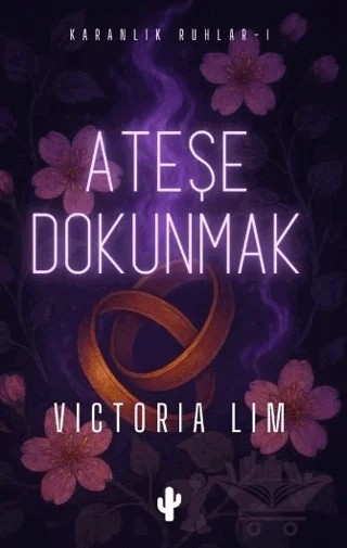 Ateşe Dokunmak – Victoria Lim – Kaktüs Sanat kitap kapağı
