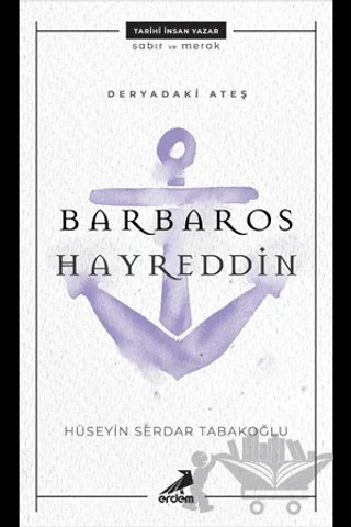 Deryadaki Ateş: Barbaros Hayreddin – Hüseyin Serdar Tabakoğlu – Erdem Yayınları kitap kapağı