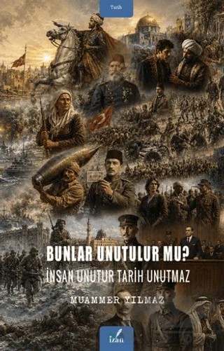 Bunlar Unutulur Mu? – Muammer Yılmaz – İzan Yayıncılık kitap kapağı