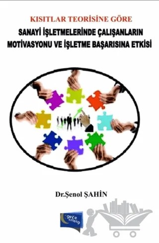 Kısıtlar Teorisine Göre Sanayi İşletmelerinde Çalışanların Motivasyonu ve İşletme Başarısına Etkisi – Şenol Şahin – Gece Kitaplığı kitap kapağı