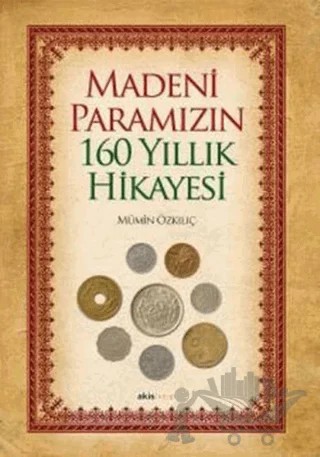 Madeni Paramızın 160 Yıllık Hikayesi – Mümin Özkılıç – Akis Kitap kitap kapağı