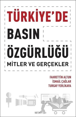 Türkiye’de Basın Özgürlüğü – Fahrettin Altun, İsmail Çağlar, Turgay Yerlikaya – Seta Yayınları kitap kapağı