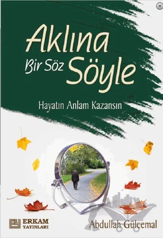 Aklına Bir Söz Söyle – Abdullah Gülcemal – Erkam Yayınları kitap kapağı
