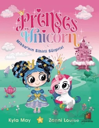 Prenses ve Unicorn: Mikka’nın Sihirli Sürprizi – Zanni Louise – Orman Kitap kitap kapağı
