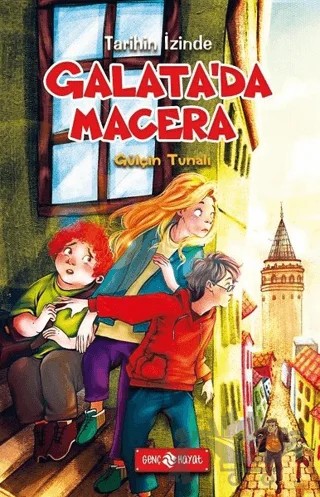 Galata’da Macera - Tarihin İzinde – Gülçin Tunalı – Genç Hayat kitap kapağı