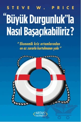 Büyük Durgunluk”la Nasıl Başaçıkabiliriz – Steve W. Price – Arıtan Yayınevi kitap kapağı
