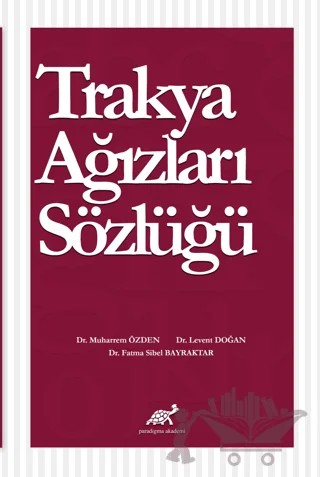 Trakya Ağızları Sözlüğü – Fatma Sibel Bayraktar, Levent Doğan, Muharrem Özden – Paradigma Akademi Yayınları kitap kapağı