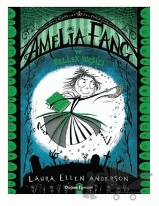 Amelia Fang ve Bellek Hırsızı – Laura Ellen Anderson – Doğan Egmont Yayıncılık kitap kapağı