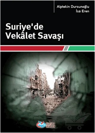 Suriye’de Vekalet Savaşı – Alptekin Dursunoğlu, İsa Eren – Önsöz Yayıncılık kitap kapağı