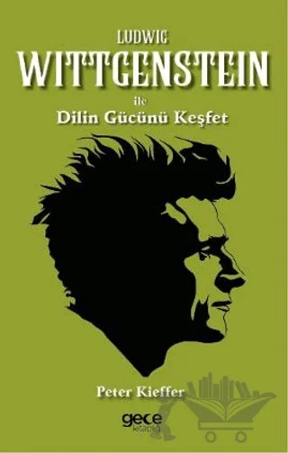 Ludwig Wittgenstein ile Dilin Gücünü Keşfet – Peter Kieffer – Gece Kitaplığı kitap kapağı