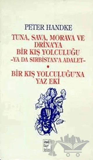 Tuna, Sava, Morava ve Drina’ya Bir Kış Yolculuğu -Ya Da Sırbistan’a Adalet- Bir Kış Yolculuğu’na Yaz Eki – Peter Handke – Telos Yayıncılık kitap kapağı