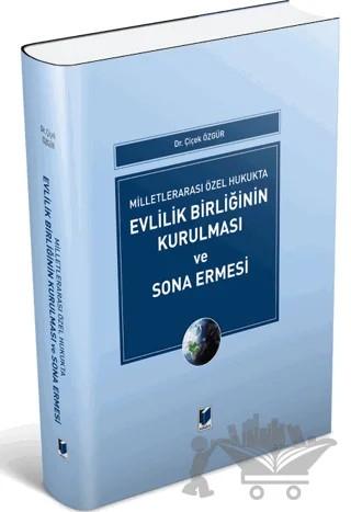 Milletlerarası Özel Hukukta Evlilik Birliğinin Kurulması ve Sona Ermesi – Çiçek Özgür – Adalet Yayınevi kitap kapağı