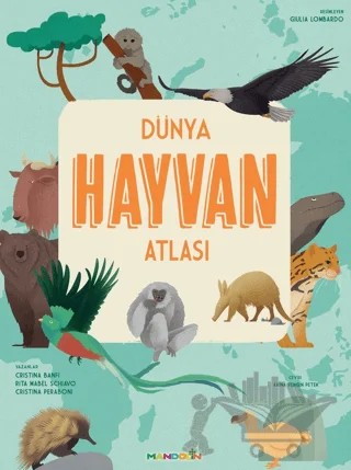 Dünya Hayvan Atlası – Cristina Banfi, Rita Mabel Schiavo, Cristina Peraboni – Mandolin Yayınları kitap kapağı