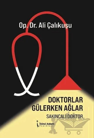 Doktorlar Gülerken Ağlar – Ali Çalıkuşu – İkinci Adam Yayınları kitap kapağı