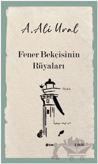Fener Bekçisinin Rüyaları – A. Ali Ural – Şule Yayınları kitap kapağı