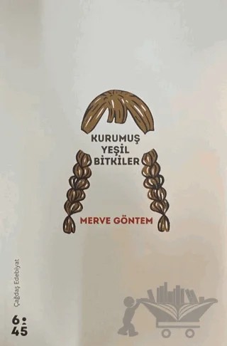 Kurumuş Yeşil Bitkiler – Merve Göntem – Altıkırkbeş Yayınları kitap kapağı