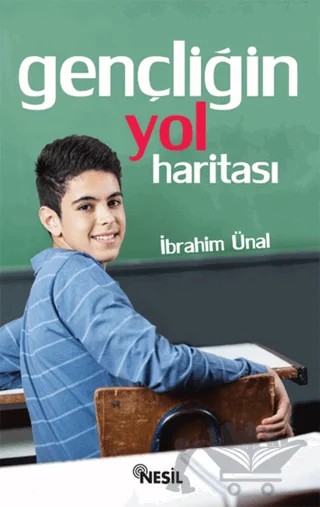 Gençliğin Yol Haritası – İbrahim Ünal – Nesil Yayınları kitap kapağı