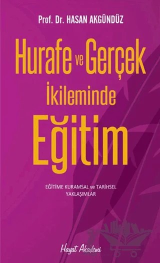 Hurafe ve Gerçek İkliminde Eğitim – Hasan Akgündüz – Hayat Yayınları kitap kapağı