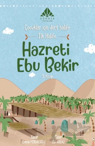 İlk Halife Hazreti Ebu Bekir (3. Kitap) – Emrah Pirdaloğlu – Görmek Yayınları kitap kapağı