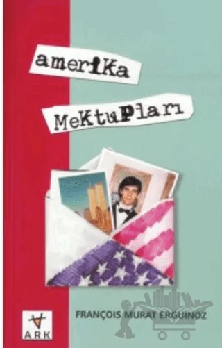 Amerika Mektupları – François Murat Erguinoz – Ark Kitapları kitap kapağı