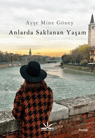 Anlarda Saklanan Yaşam – Ayşe Mine Göney – Potkal Kitap Yayınları kitap kapağı