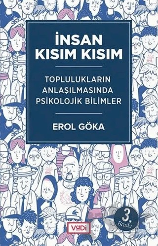 İnsan Kısım Kısım - Toplulukların Anlaşılmasında Psikolojik Bilimler – Erol Göka – Vadi Yayınları kitap kapağı