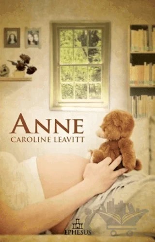 Anne – Caroline Leavitt – Ephesus Yayınları kitap kapağı