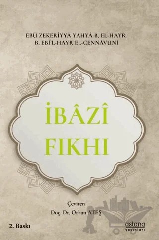 İbazi Fıkhi (Kitabu'l-Vad'Muhtasar Fi'l-Usül Ve'l-Fıkıh) – Ebu Zekeriyya Yahya B. El-Hayr B.Ebi'l-Hayr El-Cennavuni – Astana Yayınları kitap kapağı
