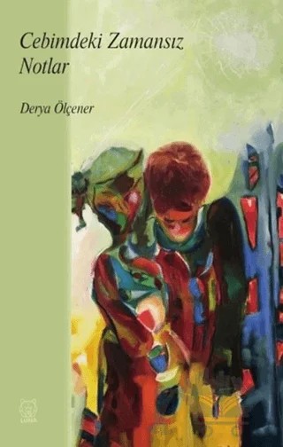 Cebimdeki Zamansız Notlar – Derya Ölçener – Luna Yayınları kitap kapağı