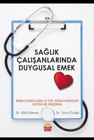Sağlık Çalışanlarında Duygusal Emek – Bilâl Ezilmez, Umut Eroğlu – Nobel Bilimsel Eserler kitap kapağı